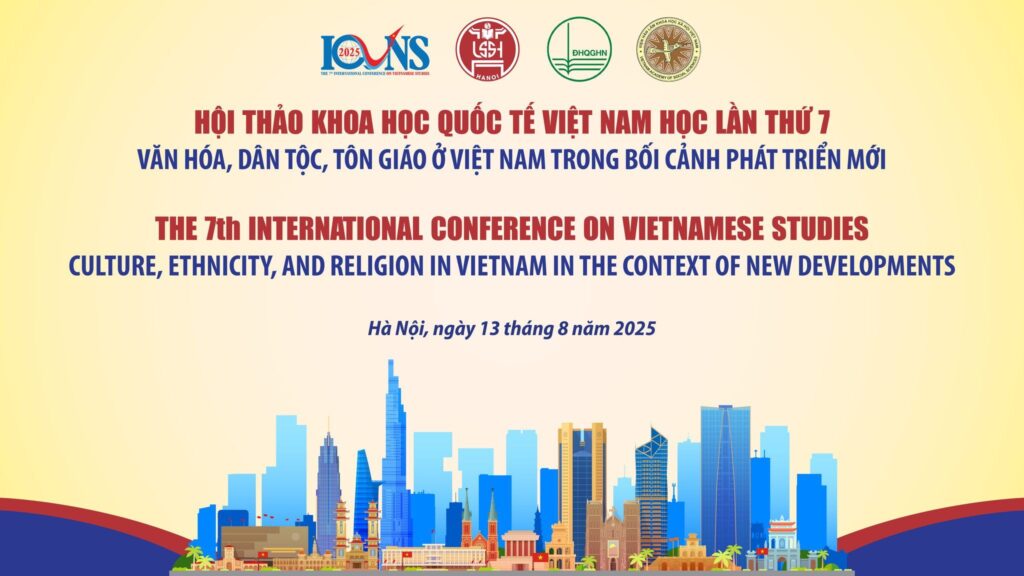 ICVNS 2025: Hội thảo chuyên đề “Văn hóa, dân tộc, tôn giáo ở Việt Nam trong bối cảnh phát triển mới”