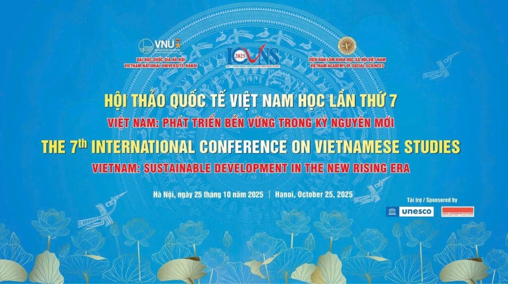 [25/10/2025] Hội thảo Quốc tế Việt Nam học lần thứ 7: “Việt Nam: Phát triển bền vững trong kỷ nguyên mới”